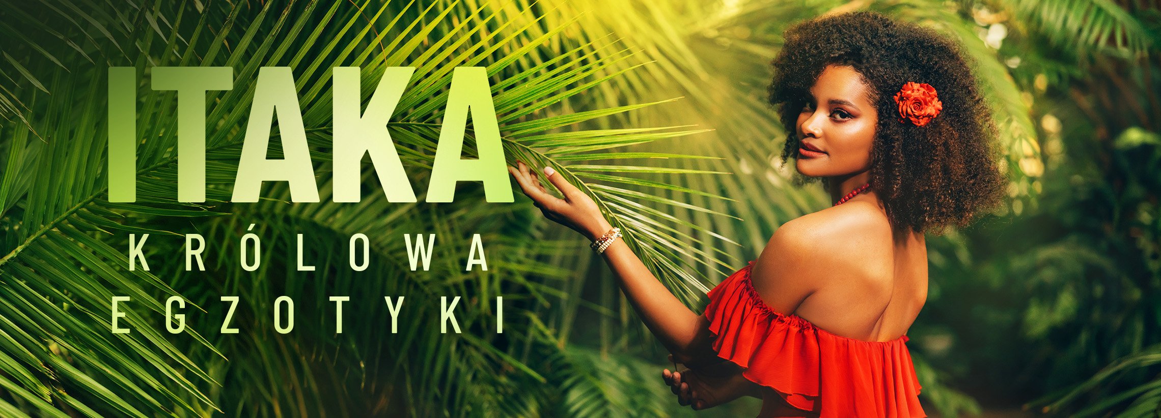 ITAKA KRÓLOWA EGZOTYKI